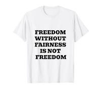 La liberté sans équité n'est Pas la liberté - Justice et égalité T-Shirt
