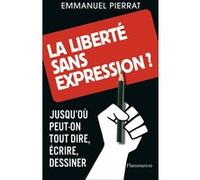 La liberté sans expression ? Emmanuel Pierrat (Auteur)