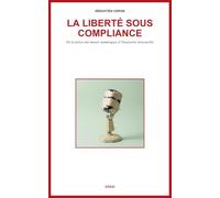 La liberté sous compliance: De la police des mœurs numériques à l'insécurité structurelle