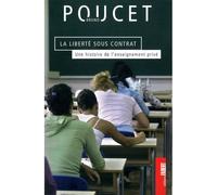 La Liberté sous contrat. Une histoire de l'enseignement privé - Bruno Poucet - Fabert Eds - broché - Essai