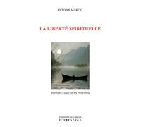 La liberté spirituelle: Sentences du sens profond