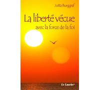 La liberté vécue avec la force de la foi - Jutta Burggraf - le Laurier - broché - Livre