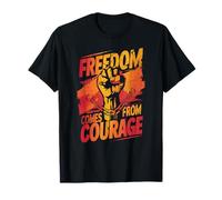 La liberté Vient du Courage et chaînes brisées T-Shirt