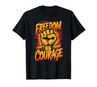 La liberté Vient du Courage révolutionnaire T-Shirt