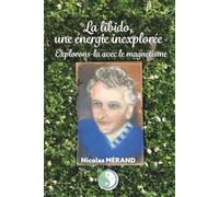 La libido, une énergie inexplorée: Explorons-la avec le magnétisme