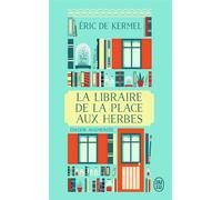 La libraire de la place aux Herbes Dis-moi ce que tu lis, je te dirai qui tu es - Eric de Kermel - J'ai Lu - Poche - Roman