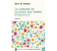 La libraire de la place aux herbes Edition en gros caractères - Eric de Kermel - Voir De Pres - broché - Roman