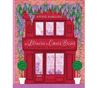 La Librairie des coeurs brisés - L'Intégrale Annie Darling (Auteur), Florence Moreau (Traduction), Julie Lauret-Noyal (Traduction), Élodie Coello (Traduction), Yrgane Ramon (Illustration)