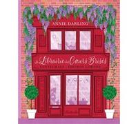 La Librairie des coeurs brisés - L'Intégrale Annie Darling (Auteur), Florence Moreau (Traduction), Julie Lauret-Noyal (Traduction), Élodie Coello (Traduction), Yrgane Ramon (Illustration)