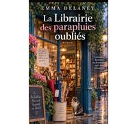 La Librairie des parapluies oubliés: Et si les objets que nous oublions se souvenaient de nous ?