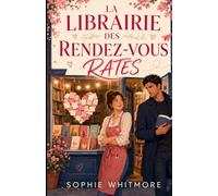 La librairie des rendez-vous ratés: Une comédie romantique feel good pleine de quiproquos, de livres et de cœurs qui se cherchent