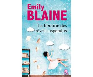 La librairie des rêves suspendus: , le nouveau roman d'Emily Blaine : Entrez dans un monde où tout devient possible