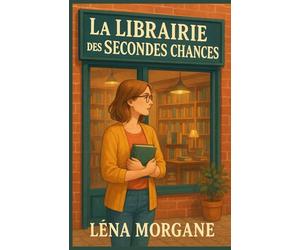 La librairie des secondes chances: Et si tourner la page était la seule façon d’écrire un nouveau chapitre ? Une ode aux livres comme guérison, aux ... et aux vies qu’on peut toujours réinventer.
