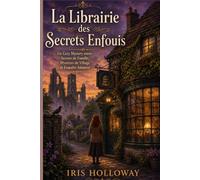 La Librairie des Secrets Enfouis: Un Cozy Mystery entre Secrets de Famille, Mystères de Village et Enquête Amateur