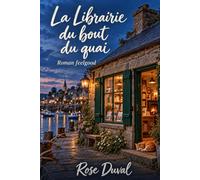 La Librairie du bout du quai: Un roman feelgood breton, où l'on demande aux gens de rester