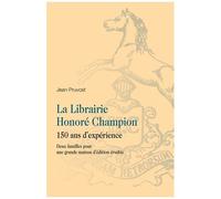 La Librairie Honoré Champion, 150 Ans D'expérience - Deux Familles Pour Une Grande Maison D'édition Érudite