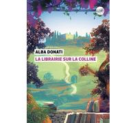 La Librairie sur la colline - Alba Donati - Globe - broché - Roman