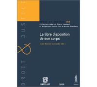 La libre disposition de son corps - LAR RALDE J.-M. - Anthemis - broché - Etude