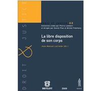 La libre disposition de son corps LAR RALDE J.-M. (Auteur)