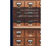 La Libreria Di Cosimo De' Medici Nel 1418