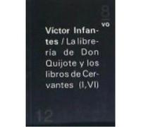 La Librería Don Quijote Y Los Libros De Cervantes (I, Vi) - Infantes, Víctor Infantes, Víctor (Auteur)