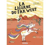 La licorne du far west Coralie Saudo (Auteur), Marion Piffaretti (Illustration)