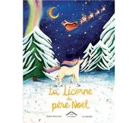 La Licorne du père Noël Sophie Moronval (Auteur), La Jeanette (Illustration)