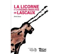 La Licorne et les figures insolites de Lascaux Tauxe Denis (Auteur)