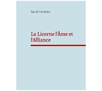 La Licorne L'âme Et L'alliance - Une Belle Histoire