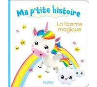 La licorne magique - Nathalie Bélineau - Fleurus - cartonné - Album éveil dès la naissance