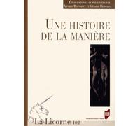 La Licorne N° 102/2013 - Une Histoire De La Manière
