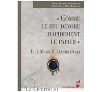 La Licorne - N° 111/2014 - Comme Le Feu Dévore Rapidement Le Papier - Lire Mark Z. Danielewski
