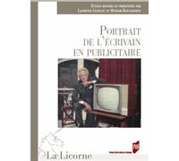 La Licorne N°128/2018 - Portraits De L'écrivain En Publicitaire