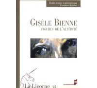 La Licorne N° 95 - Gisèle Bienne, Figures De L'altérité