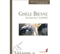 La Licorne N° 95 - Gisèle Bienne, Figures De L'altérité