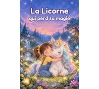 La Licorne qui perd sa magie: Une histoire du soir pour enfants de 6 à 8 ans - Camille et la petite licorne Paillette