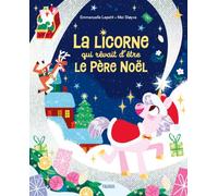 La licorne qui rêvait d'être le Père Noël