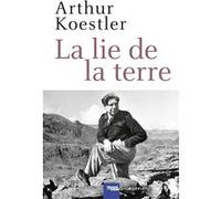 La Lie de la terre Arthur Koestler (Auteur)