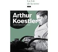 Arthur Koestler – La Lie de la terre – Essai – Broché – Éditions Calmann-Lévy