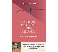 La Ligne de crête des aidants - Tenir sans se perdre - Axelle Huber - Mame - broché - Essai