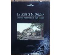 LA LIGNE DE M. GARGAN L'HISTOIRE FERROVIAIRE DE L'EST PARISIEN