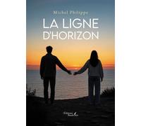 La ligne d'horizon - Michel Philippe - Baudelaire - broché - Roman