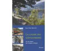La Ligne Du Lötschberg - En Dix Étapes De Frutigen À Brigue