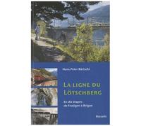 La Ligne Du Lötschberg - En Dix Étapes De Frutigen À Brigue