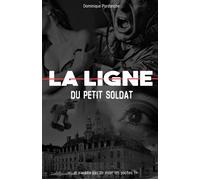 LA LIGNE du Petit Soldat - Dominique Pardonche - Librinova - broché - Roman