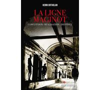 La Ligne Maginot Conception, réalisation, destinée - Henri Ortholan - L'artilleur - broché - Essai