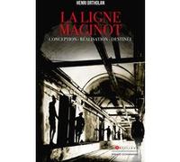 La Ligne Maginot: Conception, réalisation, destinée