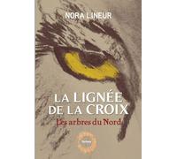 La Lignée De La Croix - Tome 1, Les Arbres Du Nord