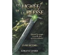 La Lignée de la Déesse - Livre second: Une Dark Fantasy immersive