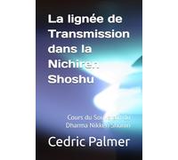 La lignée de Transmission dans la Nichiren Shōshū: Cours du Souverain du Dharma Nikken Shōnin